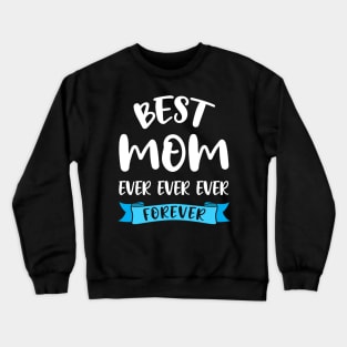 Best Mom Ever Shirt Birthday Mama - Mothers Day Gift Crewneck Sweatshirt